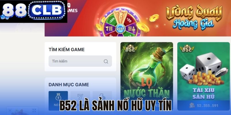 B52 là sảnh nổ hũ uy tín