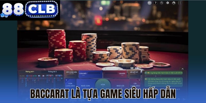 Baccarat là tựa game siêu hấp dẫn