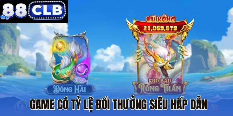 Game có tỷ lệ đổi thưởng siêu hấp dẫn