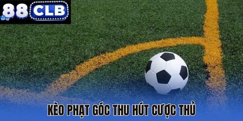Kèo phạt góc thu hút cược thủ