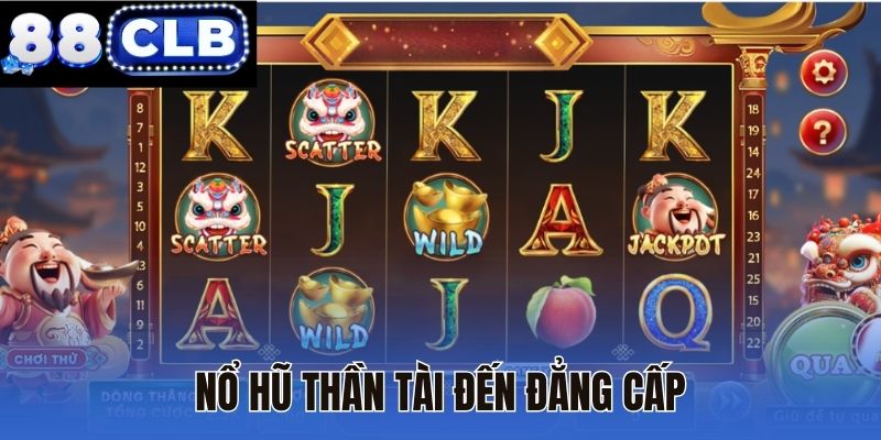Nổ hũ Thần Tài Đến đẳng cấp